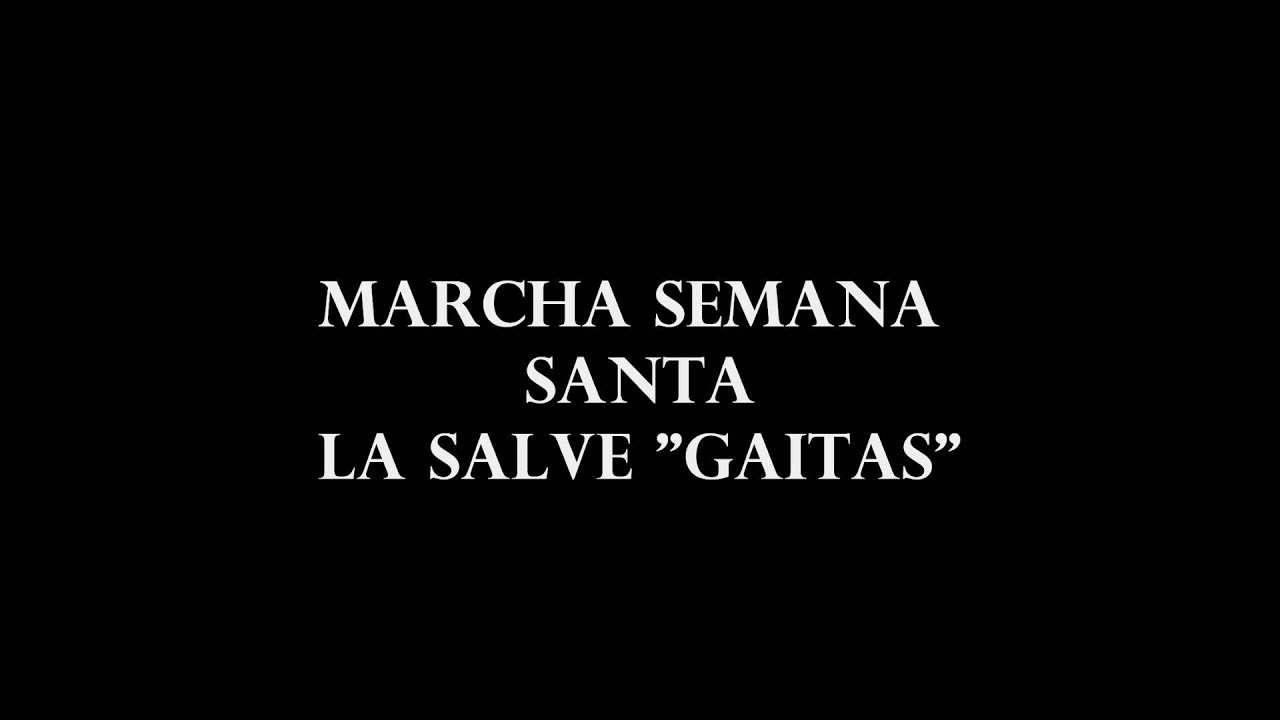 MARCHA SEMANA SANTA LA SALVE GAITAS