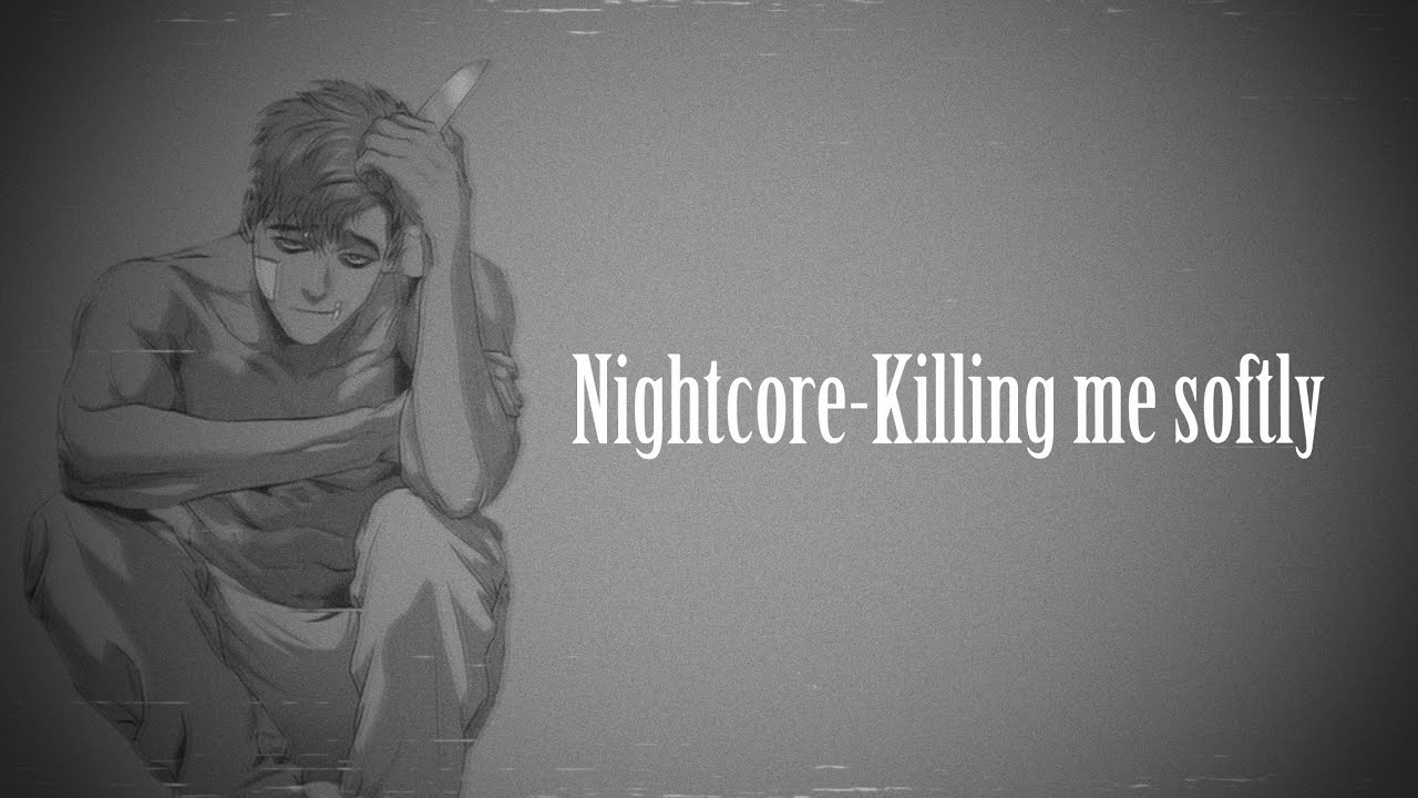 Nightcore-Killing me softly(Fugees-Lyrics)