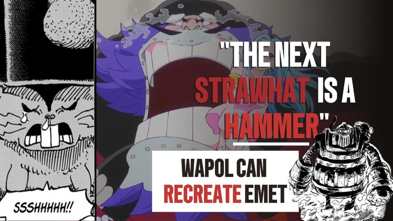 Next Strawhat memeber is a hammer!!! Wapol can create Emet and ancient technology!!!
