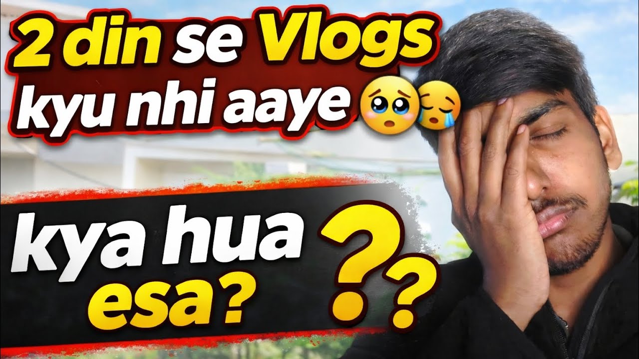 Vlogs kyu nhi aa rhe the ? Kya hua ? 😥😮