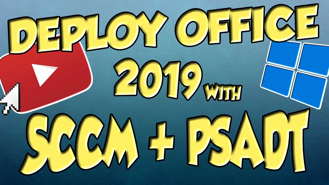 Deploy Office 2019 using SCCM and PSADT (Powershell App Deployment Toolkit)