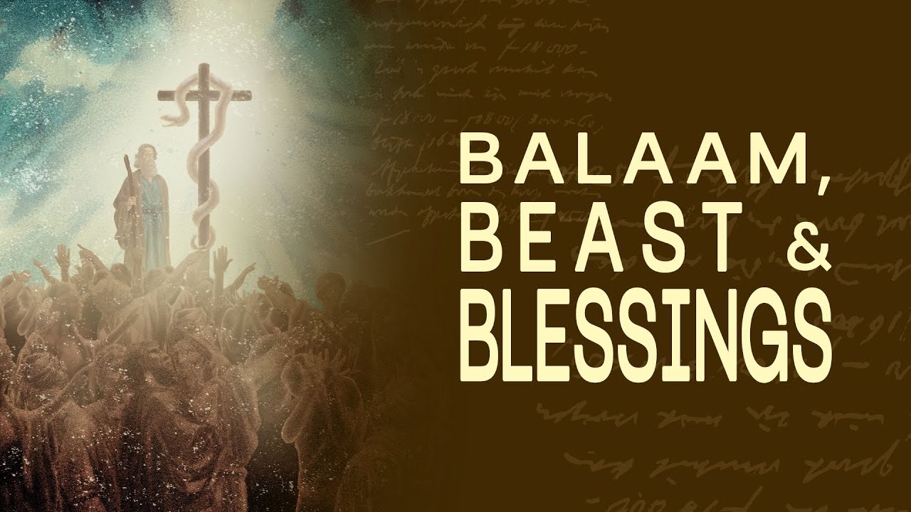 Balaam, Beast & Blessings [Numbers 22-24]