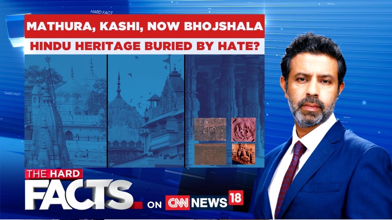 Mathura, Kashi, Now Bhojshala: Hindu Heritage Buried By Hate? | The Hard Facts | News18