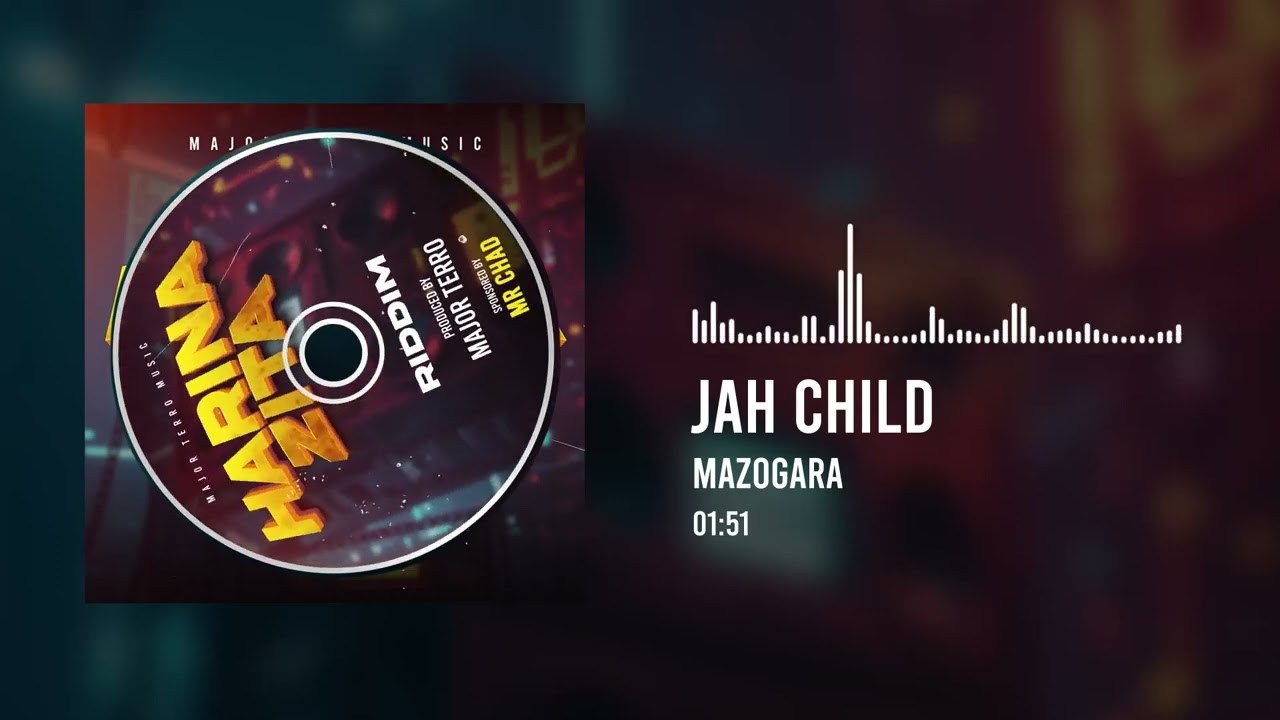 Jah Child - Mazogara (Harina Zita Riddm) Official Audio 