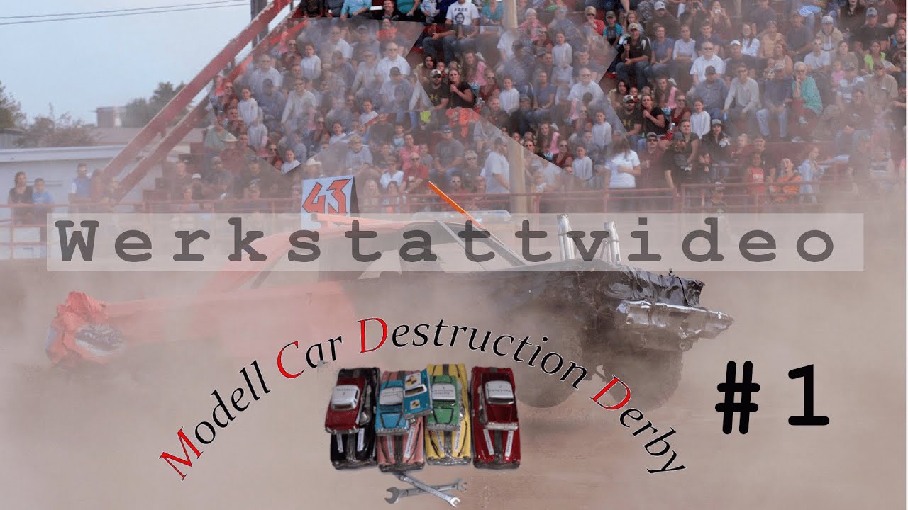 Werkstattvideo Modell Car Destruction Derby #1