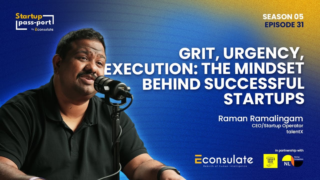 Grit, Urgency, Execution: The Mindset Behind Successful Startups: Raman Ramalingam: talentX