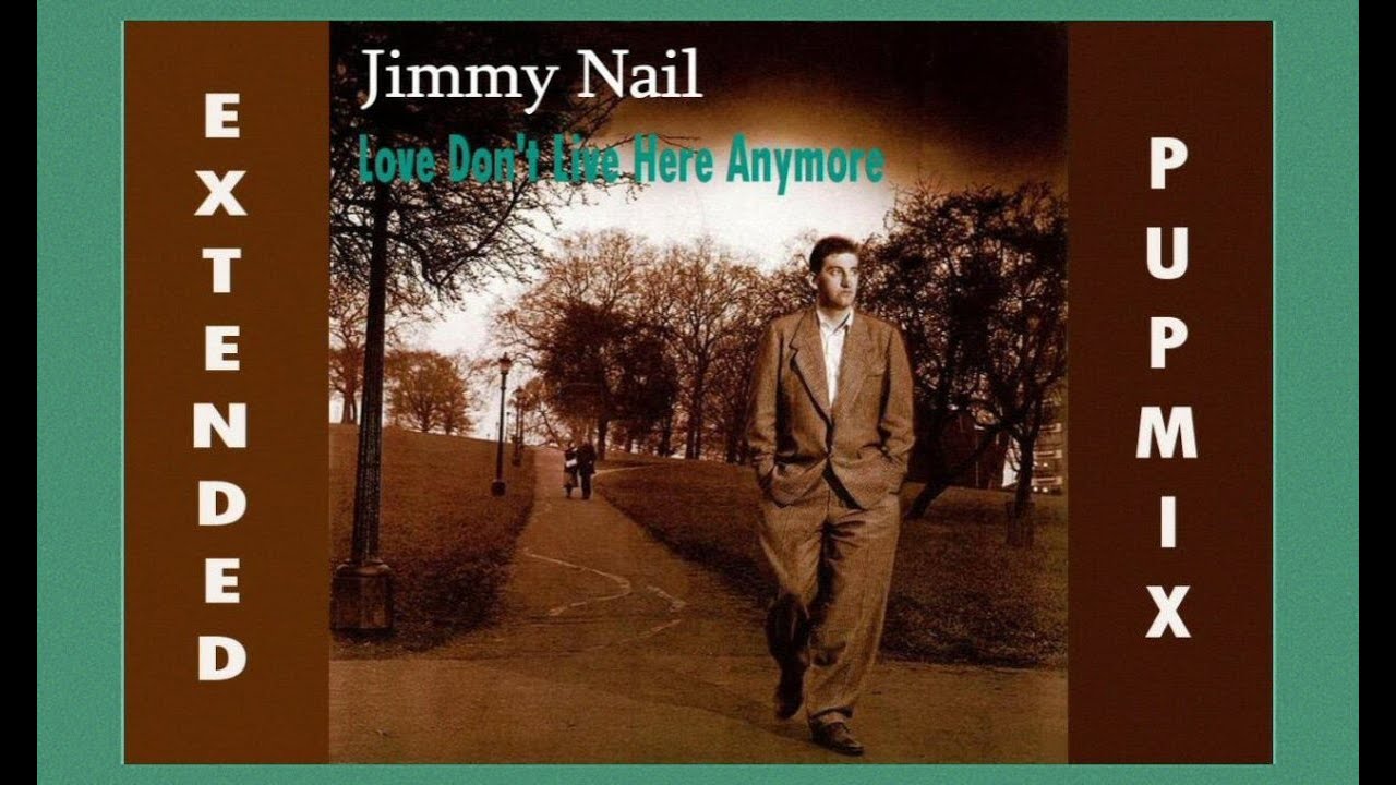 Jimmy Nail - Love Don't Live Here Anymore (Extended Emptiness And Memories PupMix)
