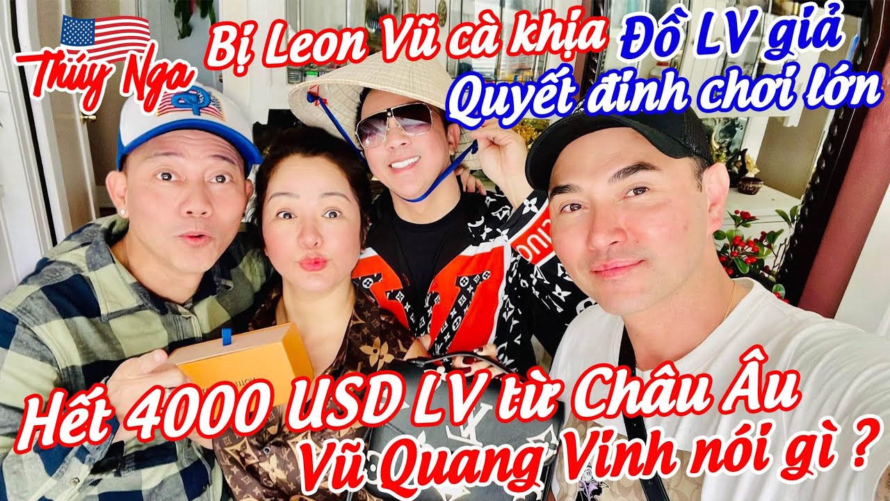 Bị Leon Vũ cà khịa đồ LV giả… Thuý Nga tậu LV Châu Âu hết 4000$.. Vũ Quang Vinh nói gì?