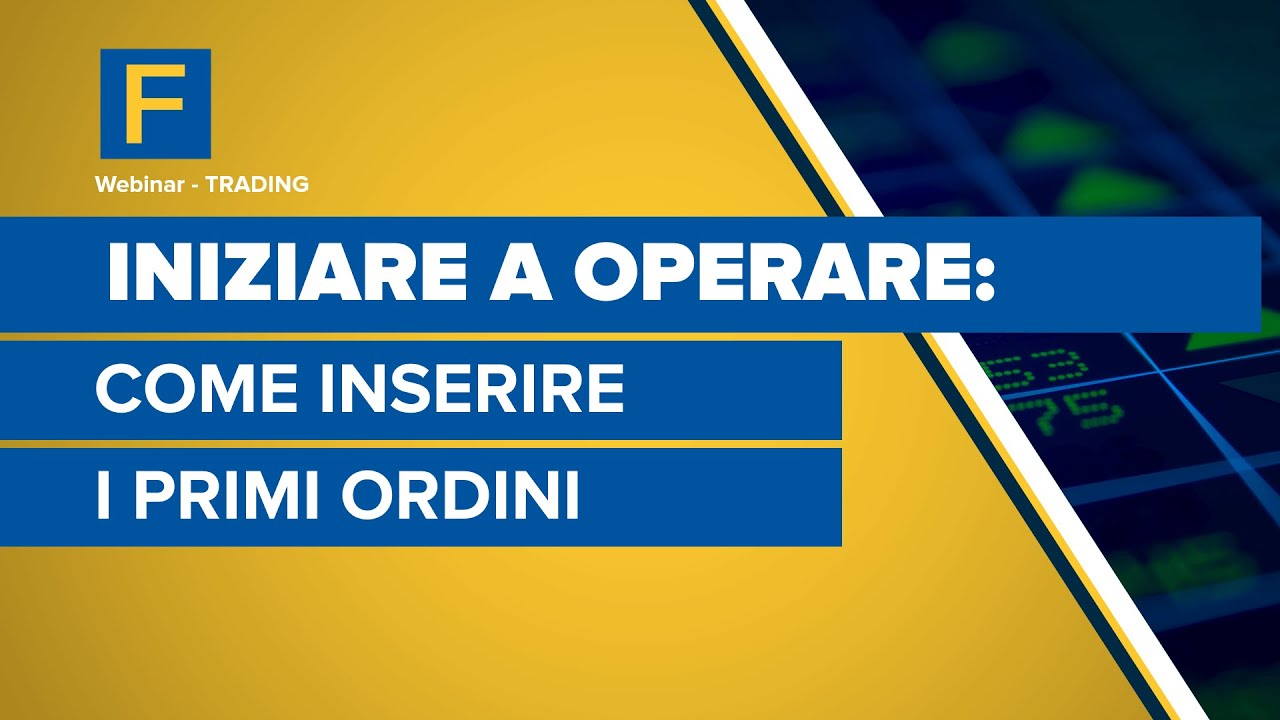 Iniziare a operare: come inserire i primi ordini