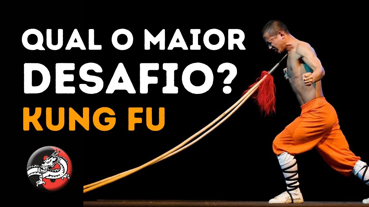 Qual o maior desafio do Kung Fu? Descubra