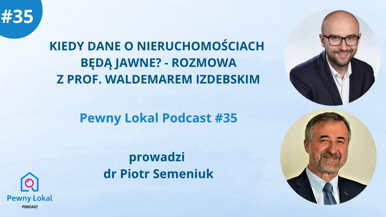 Pewny Lokal Podcast #35: Kiedy dane o nieruchomościach będą jawne? - prof. Waldemar Izdebski