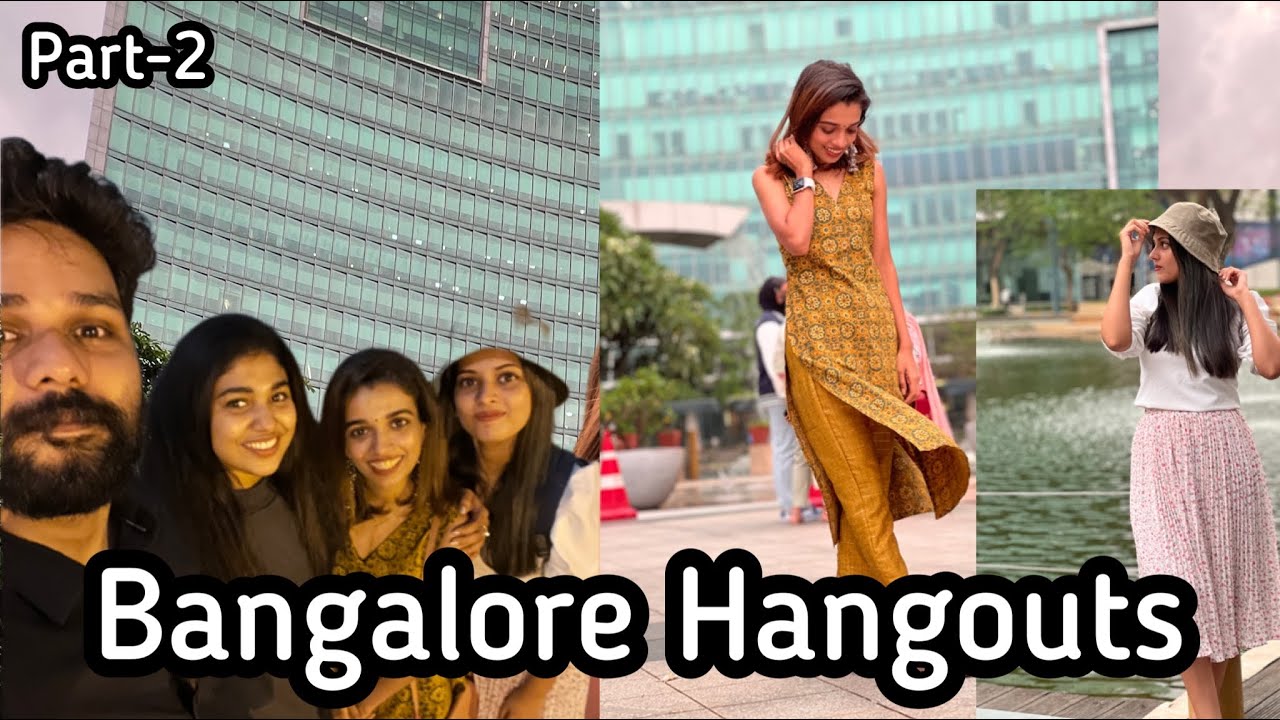 Bangalore Hangout || part -2