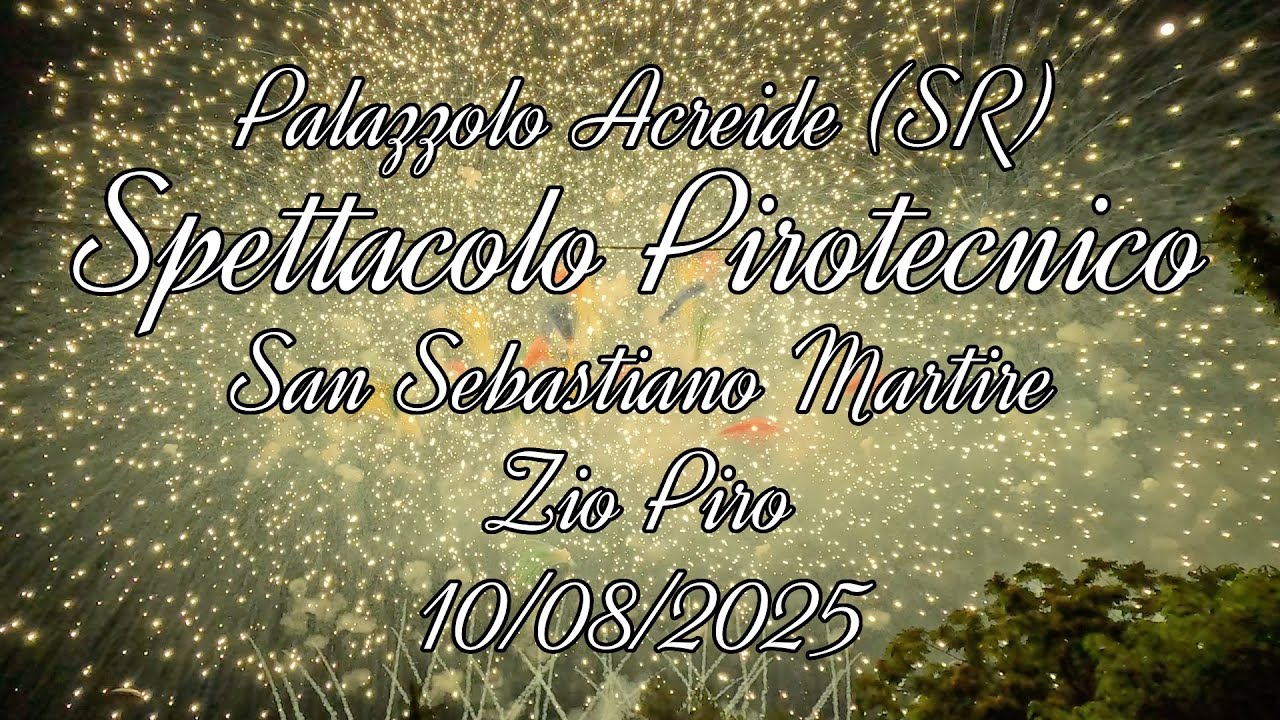 Spettacolo Pirotecnico - Zio Piro - San Sebastiano Martire - Palazzolo Acreide (SR) - 10/08/2025