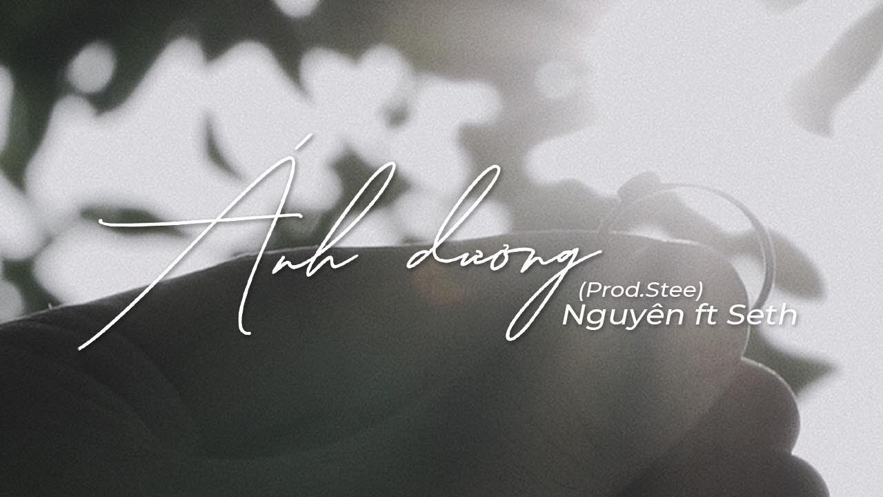 Nguy&ecirc;n. ft $eth | &Aacute;nh Dương | Official Music Video
