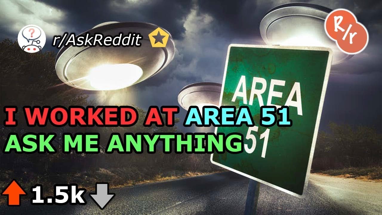 I Worked At Area 51-Reddit Ask Me Anything