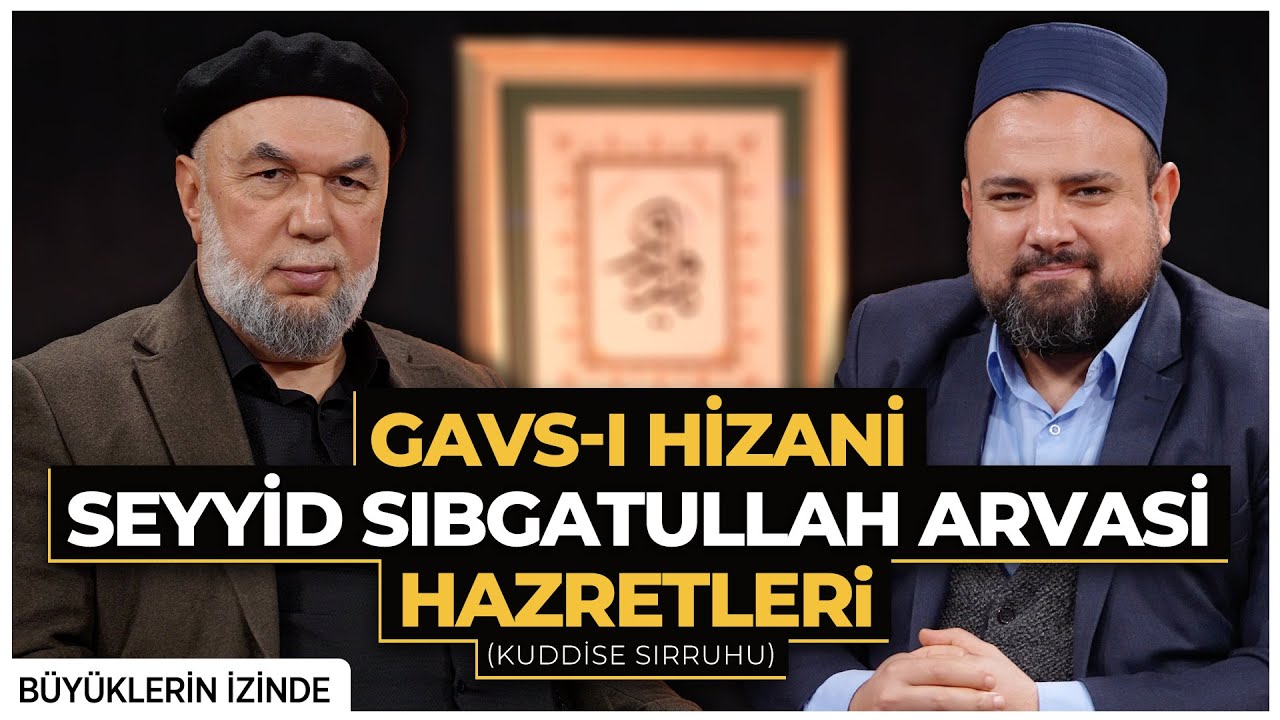 Seyyid Sıbgatullah Arvasi Hz. (k.s) Büyüklerin İzinde | 14.Bölüm