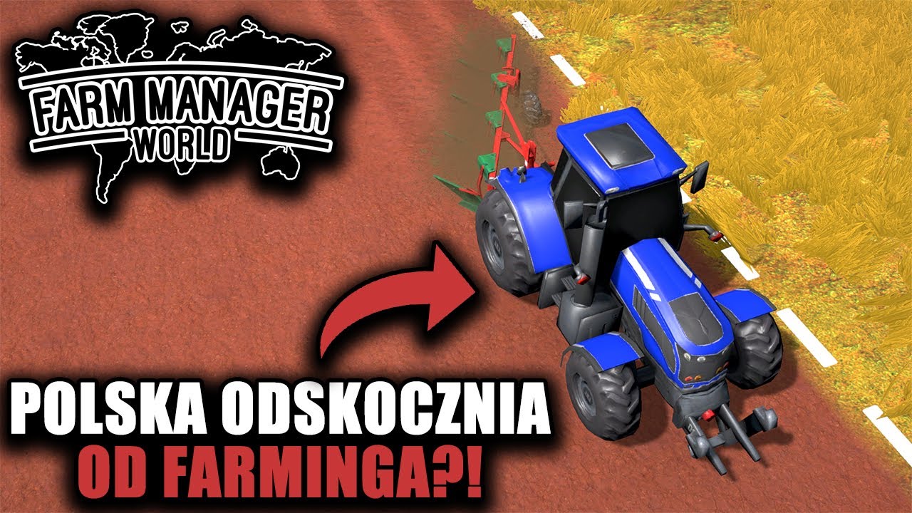 FARM MANAGER WORLD - POLSKA ODSKOCZNIA OD FARMINGA?!
