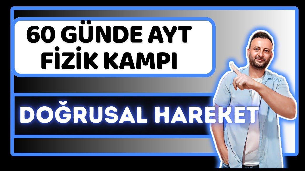 7.Gün | Doğrusal Hareket | 11.Sınıf AYT Fizik | Bir Boyutta Sabit İvmeli Hareket