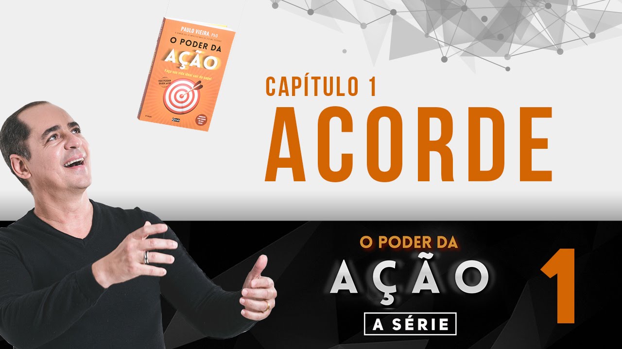 O que precisa acontecer para voc&ecirc; acordar? | S&eacute;rie O Poder da A&ccedil;&atilde;o - Cap. 01