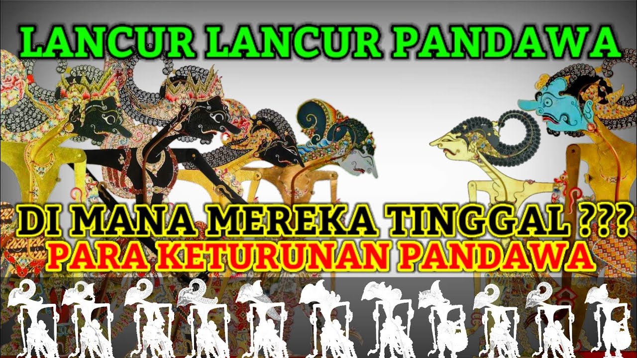 Dimana Mereka Tinggal , Inilah Jawabannya - Lancur Pandawa (Keturunan Pandawa) | Ari Poncowolo