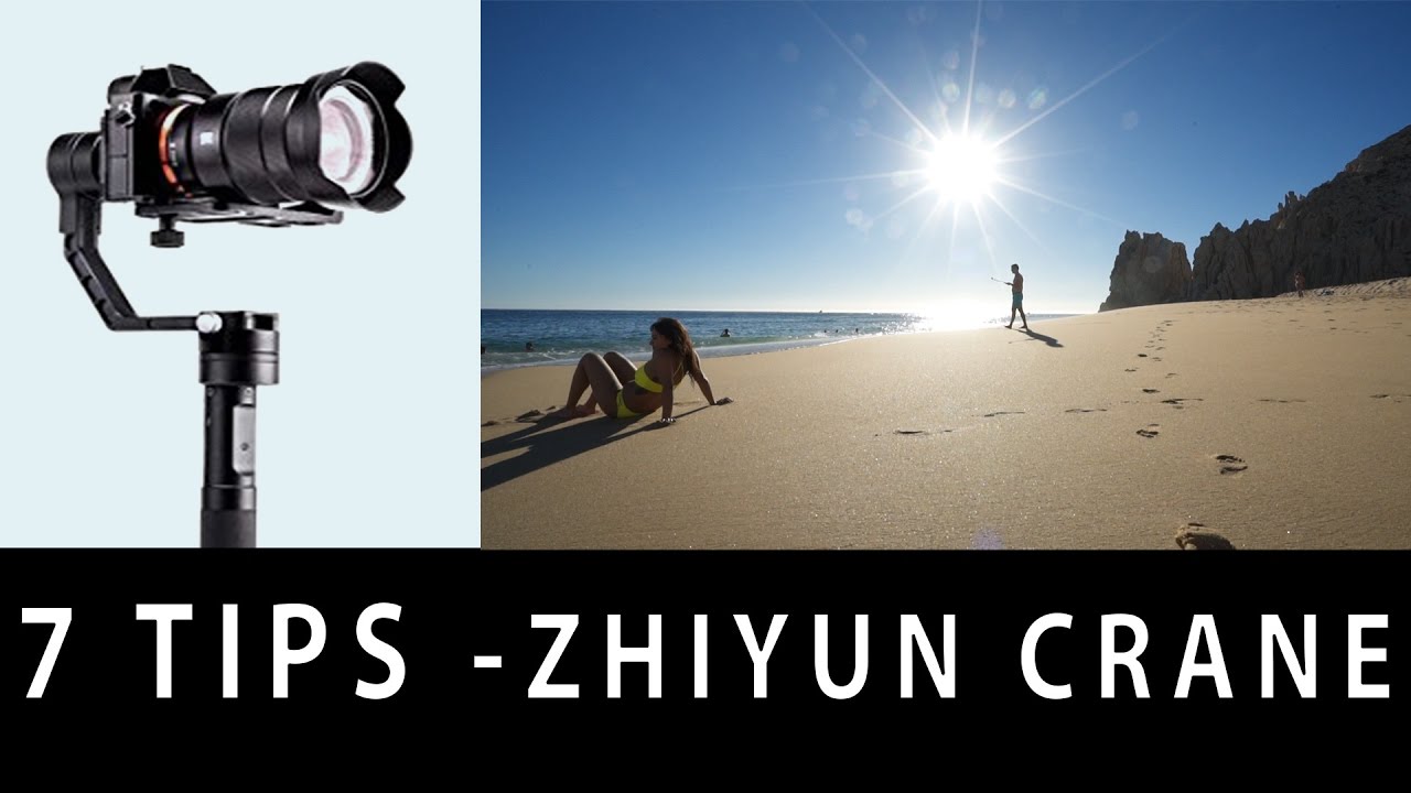 7 Tips for using the Zhiyun Crane Gimbal
