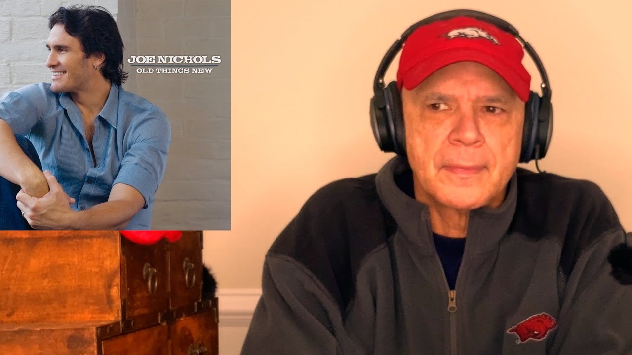 Joe Nichols -- Old Things New  [REACTION/RATING]