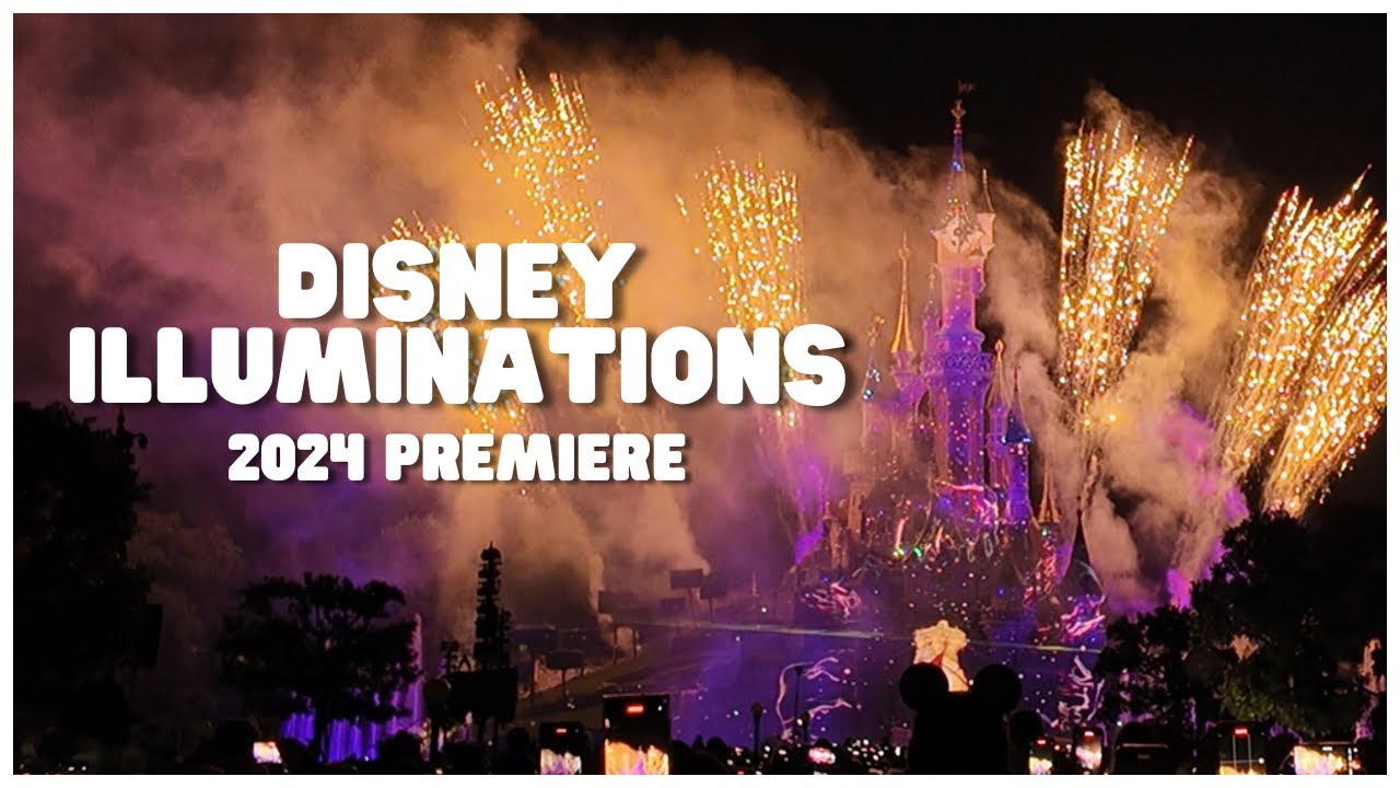 DISNEY ILLUMINATIONS FULL SHOW 2024 | PREMIERE 31 MEI 2024