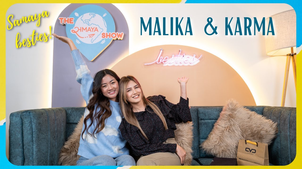 The Samaya show Besties | Malika Mahat & Karma lala | 10/10