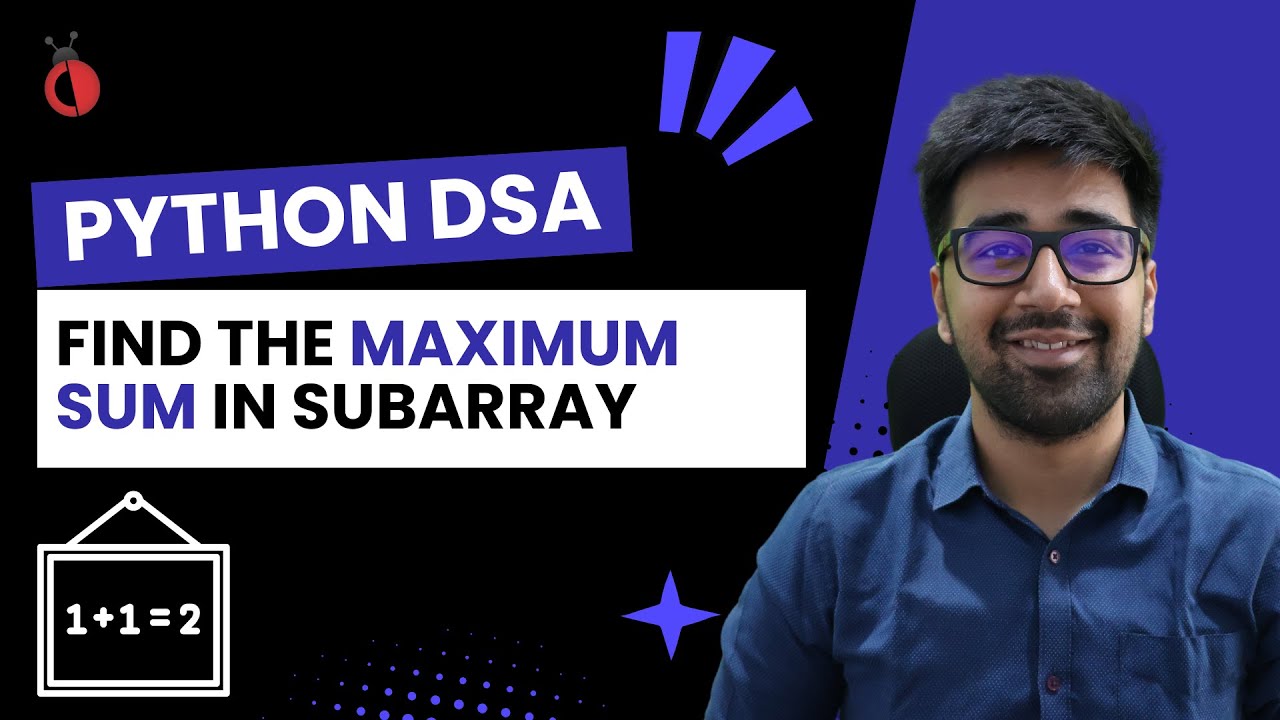 DSA in Python Course - Leetcode 53: Find the Maximum Subarray Sum - Part 36 [Hindi] | Code & Debug