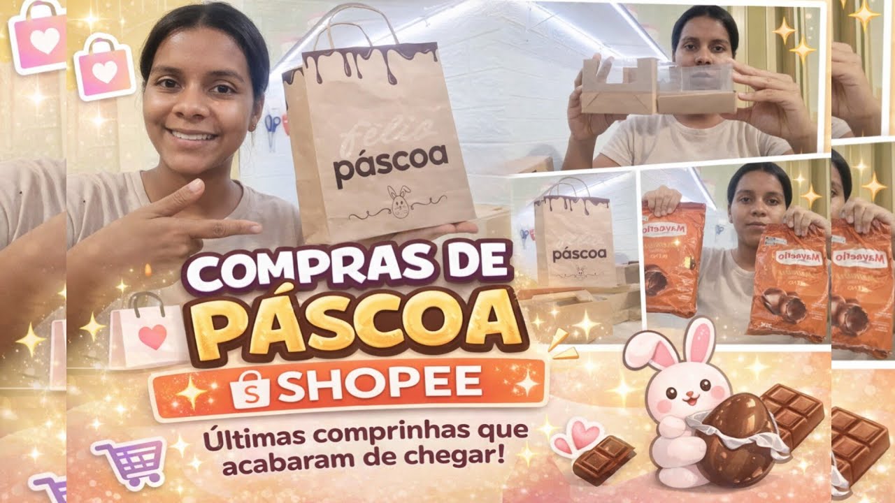 COMPRAS DE PÁSCOA NA SHOPEE CHEGARAM AS CAIXAS,SACOLAS