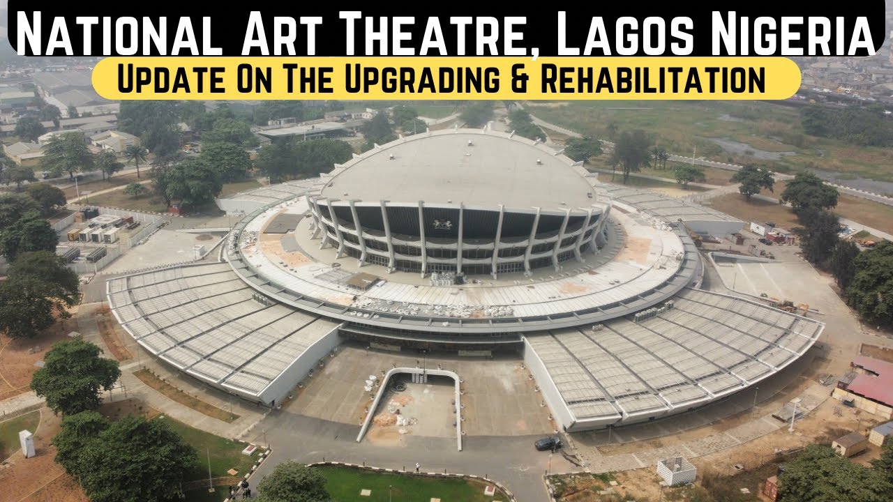 Rehabilitation & Upgrading Of The National Theatre Lagos || Revitalizing Nigeria's Cultural Gem