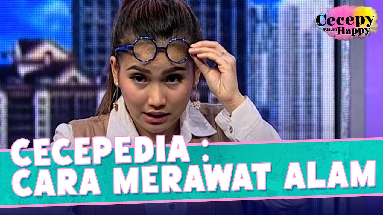 Cecepedia : Cara Merawat Alam | CECEPY BIKIN HAPPY | EPS 19 (5/5)