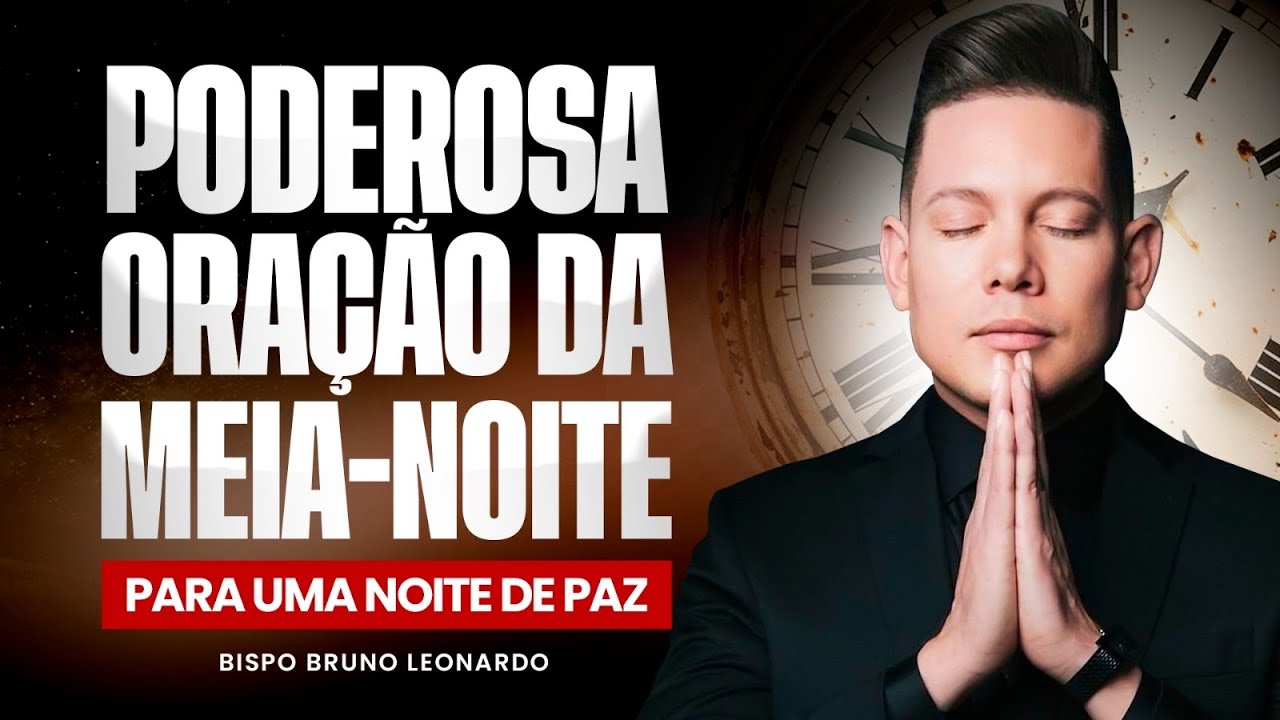 ORAÇÃO DA MEIA-NOITE 07 DE FEVEREIRO •BISPO BRUNO LEONARDO ￼