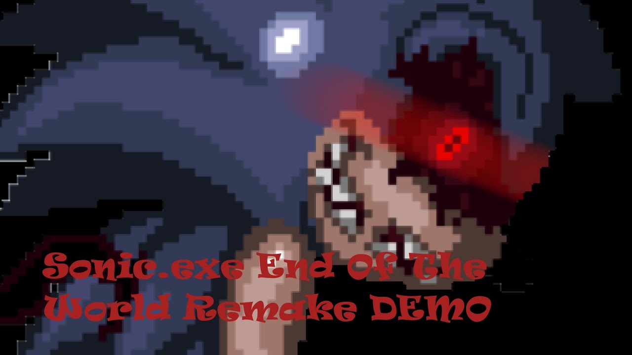 Sonic.exe End Of The World Remake DEMO