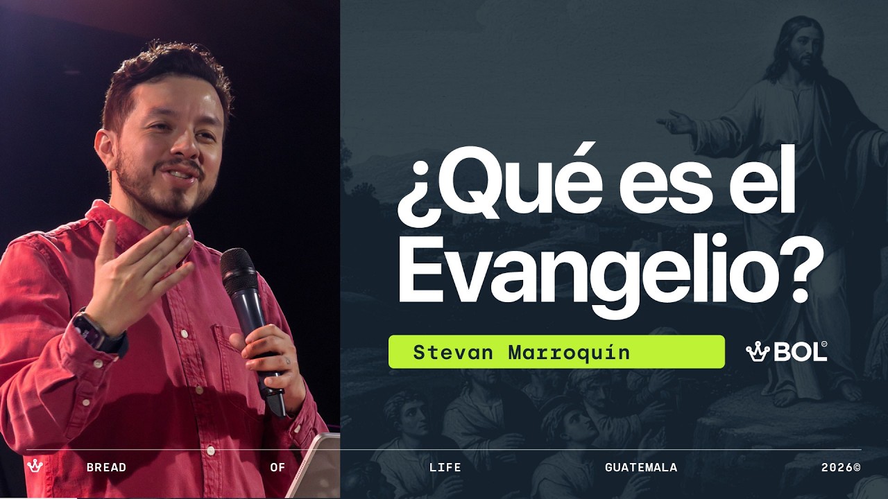 ¿Qué es el Evangelio? - Stevan Marroquín