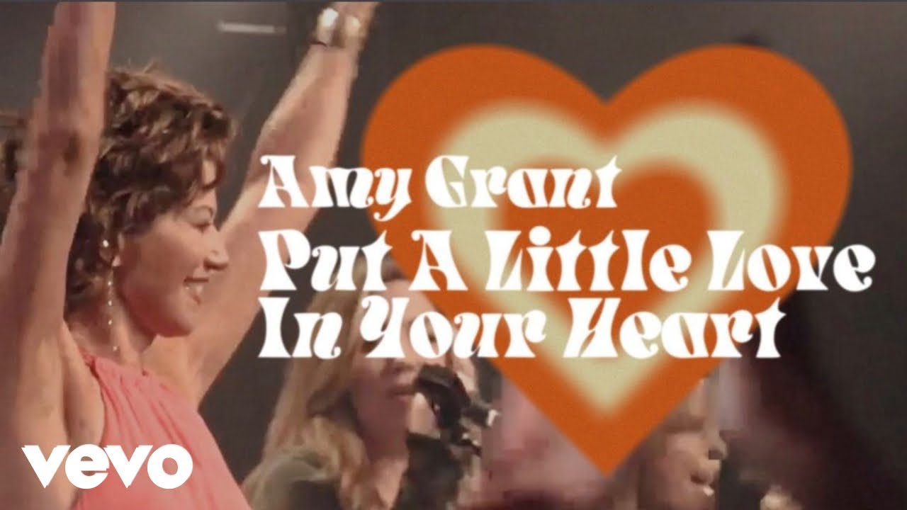 Amy Grant - Put A Little Love In Your Heart