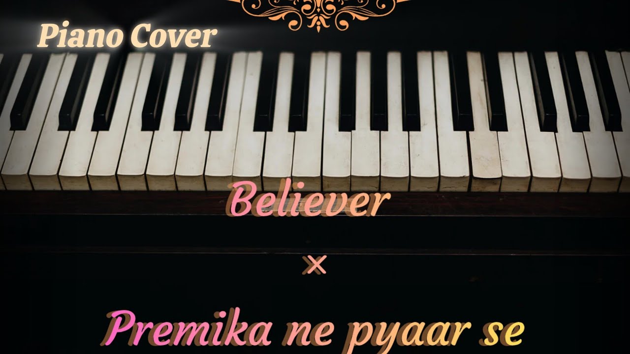 Believer - Premika ne pyaarse mashup| #mashup #beliver