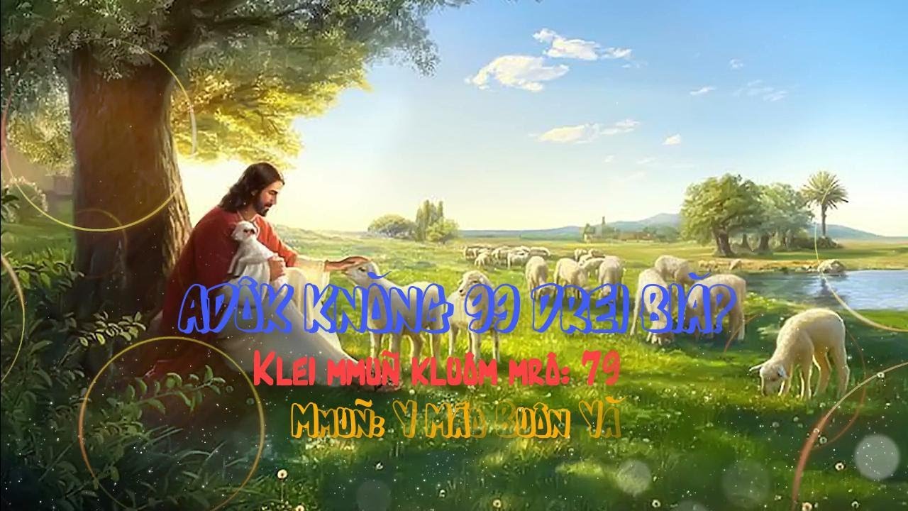 Klei mmuñ | ADÔK KNǑNG 99 DREI BIĂP (KMK mrô 79)  | Y Mão Buôn Yă