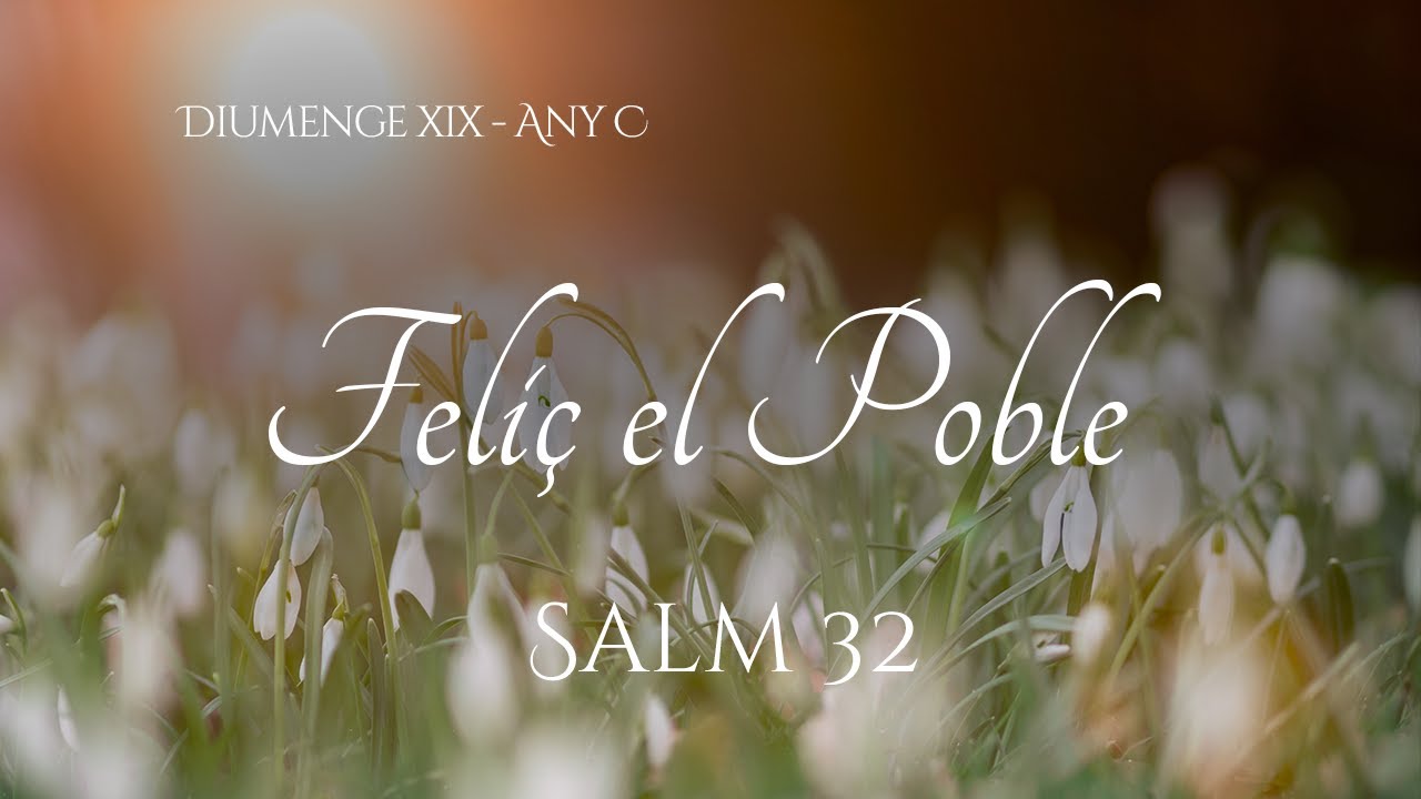 Salm 32 - Feliç el poble que el Senyor s’ha escollit per heretat.