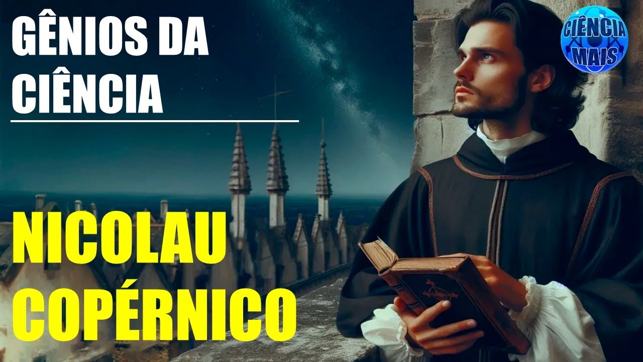 Nicolau Cop&eacute;rnico G&ecirc;nios da Ci&ecirc;ncia