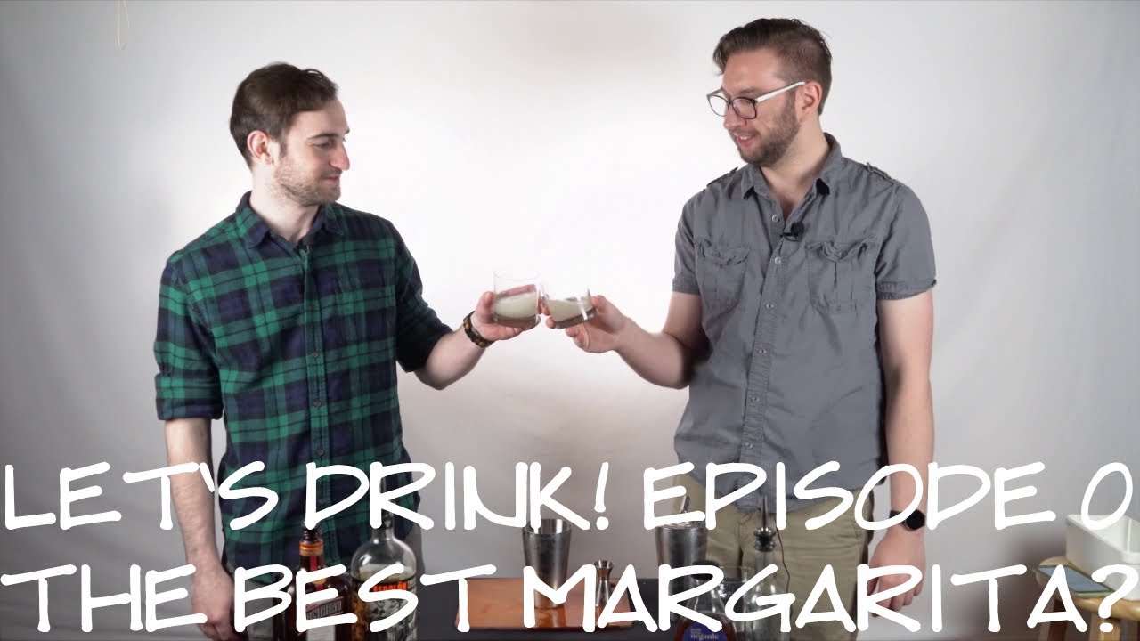 The Best Margarita?!? | Let's Drink Episode 0