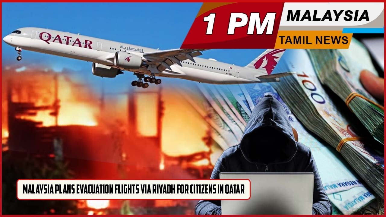 Malaysia Tamil News 1pm 07.03.26 Malaysia Plans Evacuation Flights via Riyadh for Citizens in Qatar