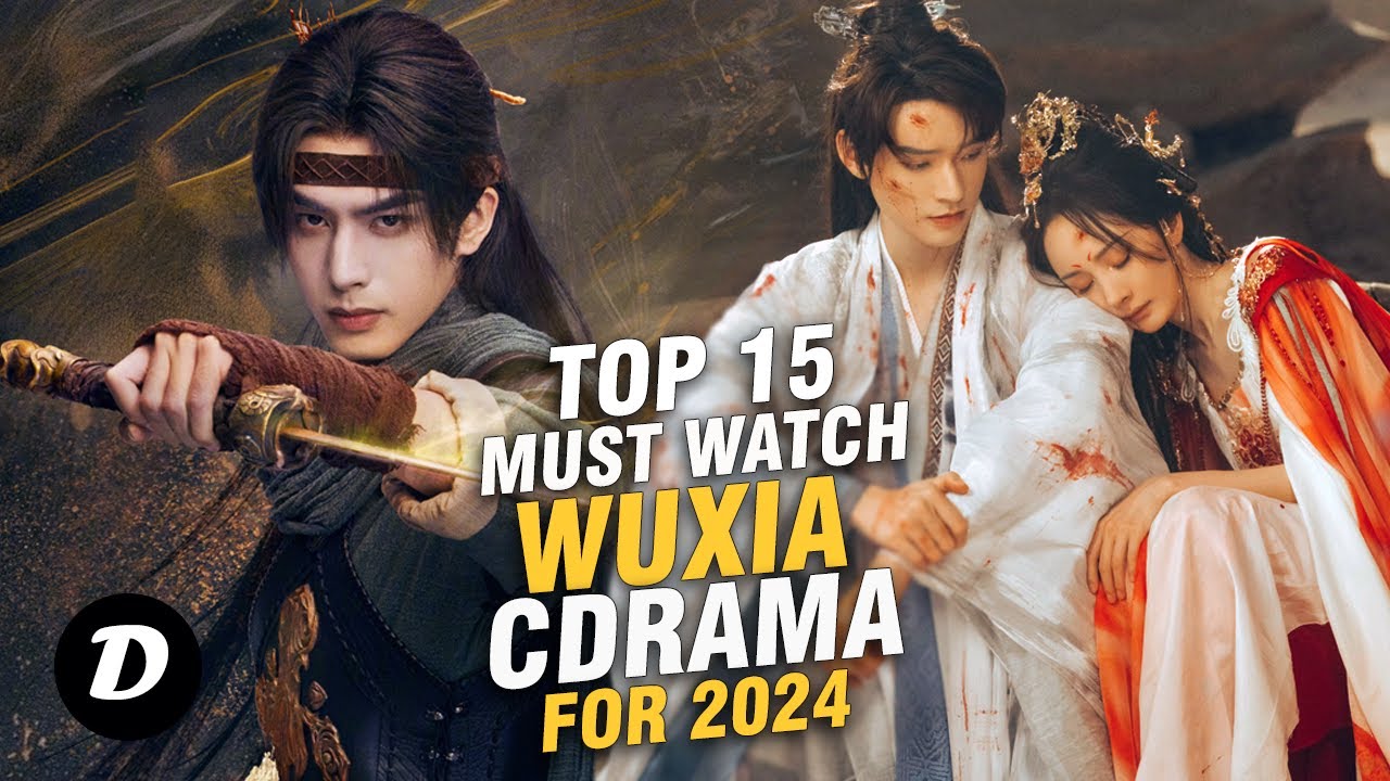 15 MUST WATCH Chinese Wuxia Dramas You WON'T Get Bored Of