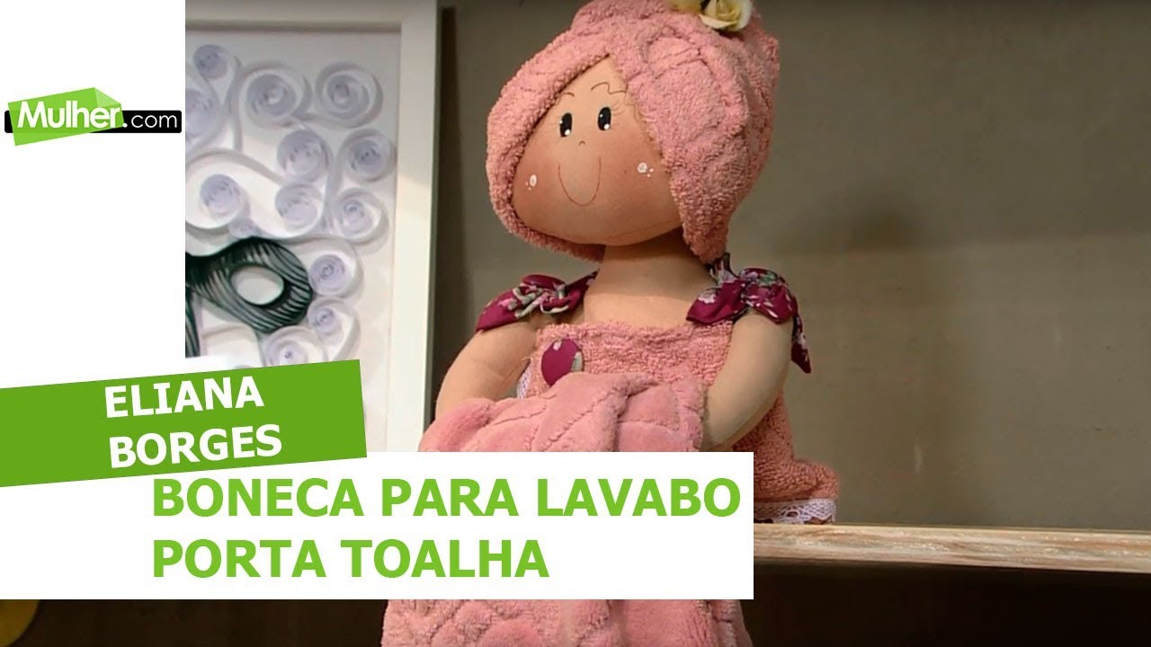 Boneca para lavabo porta toalha - Eliana Borges - 03/05/2018