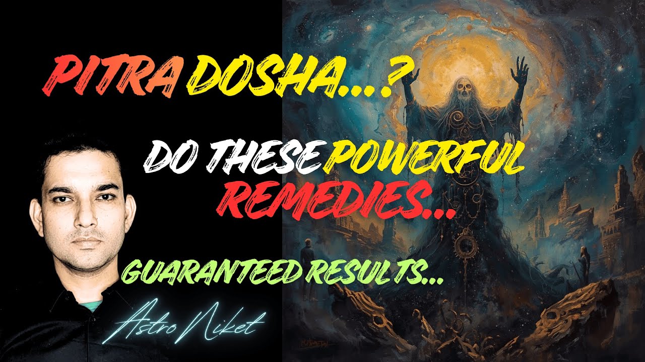 Yeh Remedies Nahin Ki Toh Pitra Dosha Zindagi Rok Deta Hai