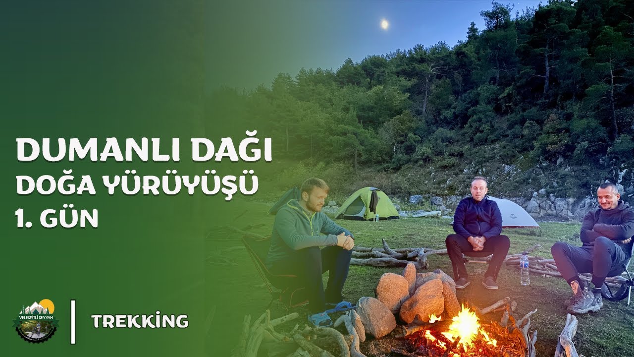 Dumanlı Dağı Doğa Yürüyüşü 1. Gün