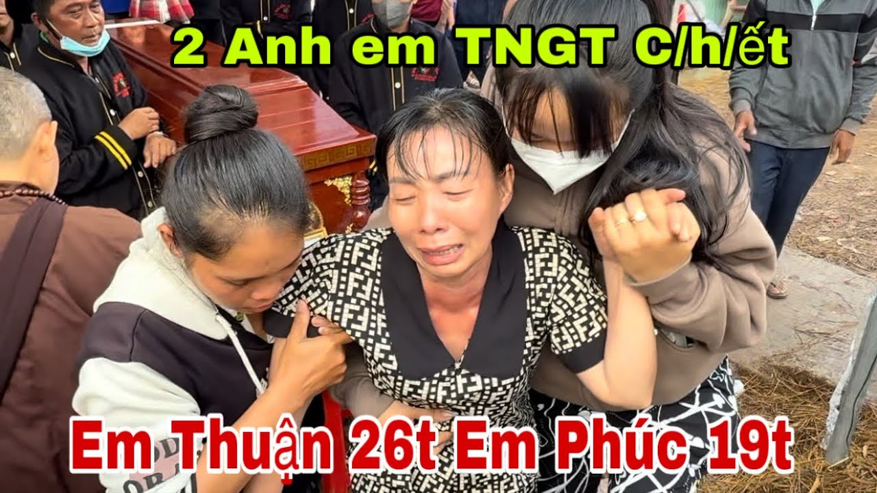 2 Anh Em TNGT C/h/ết Em Thuận 26t Em Phúc 19t 