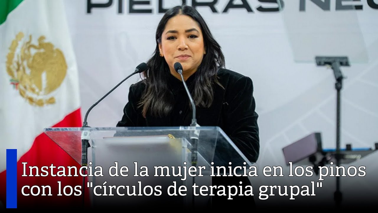 Instancia de la mujer inicia en los pinos con los "círculos de terapia grupal"