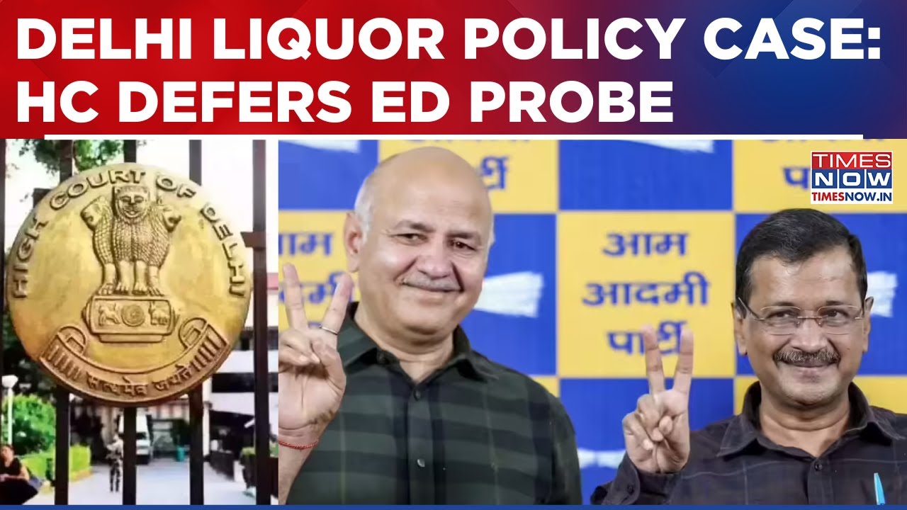Delhi High Court Issues Notice To 23 Accused In Liquor Policy Case; Asks CBI To Pause ED Proceedings