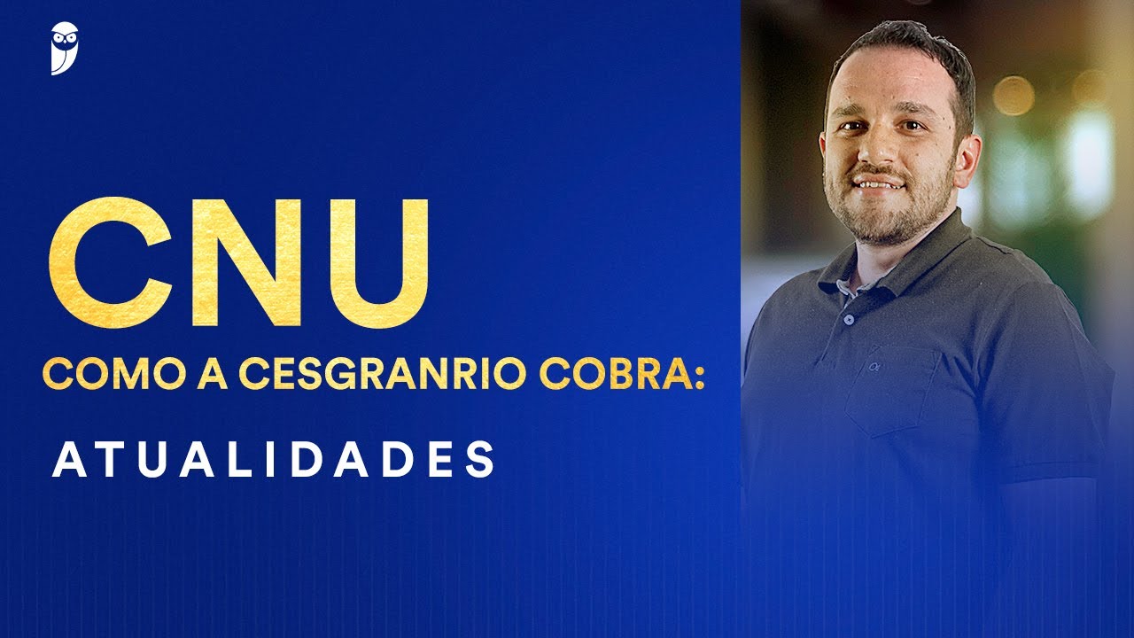 CNU - Como a Cesgranrio cobra: Atualidades - Prof. Rodolfo Gracioli